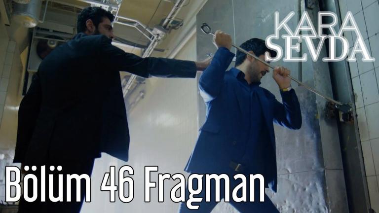 Καρά Σεβντά: Δείτε τι γίνεται στο επεισόδιο 46
